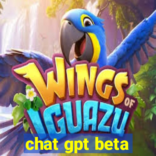 chat gpt beta